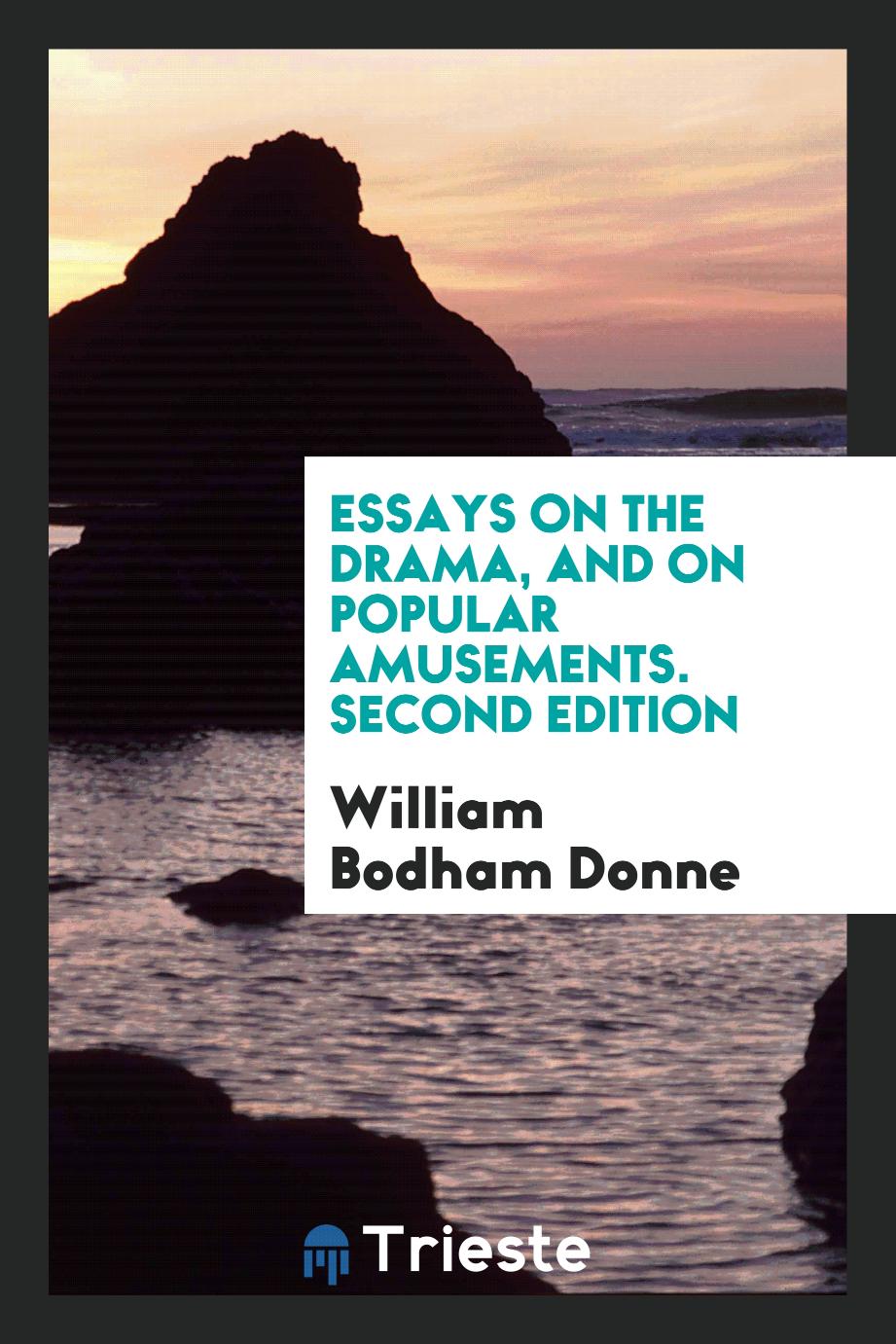William Bodham Donne - Essays on the Drama, and on Popular Amusements. Second Edition