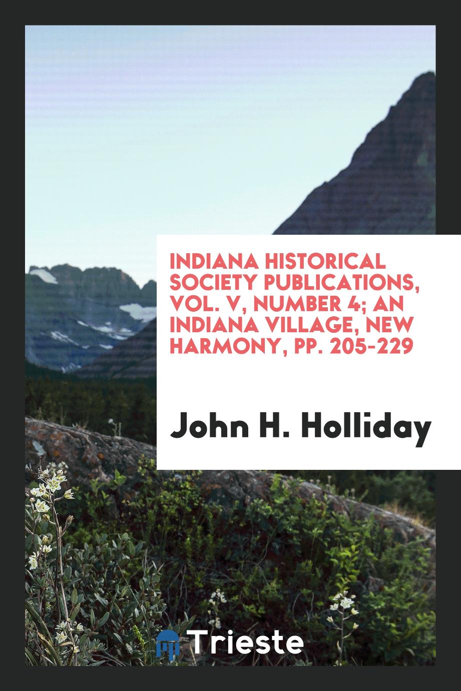 Indiana Historical Society Publications, Vol. V, Number 4; An Indiana Village, New Harmony, pp. 205-229