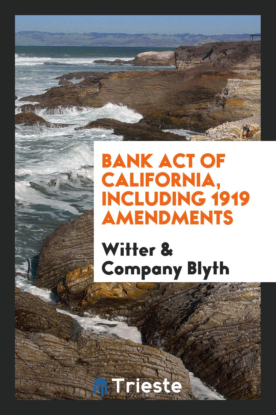 Bank act of California, including 1919 amendments