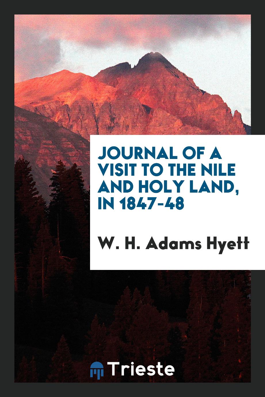 Journal of a Visit to the Nile and Holy Land, in 1847-48