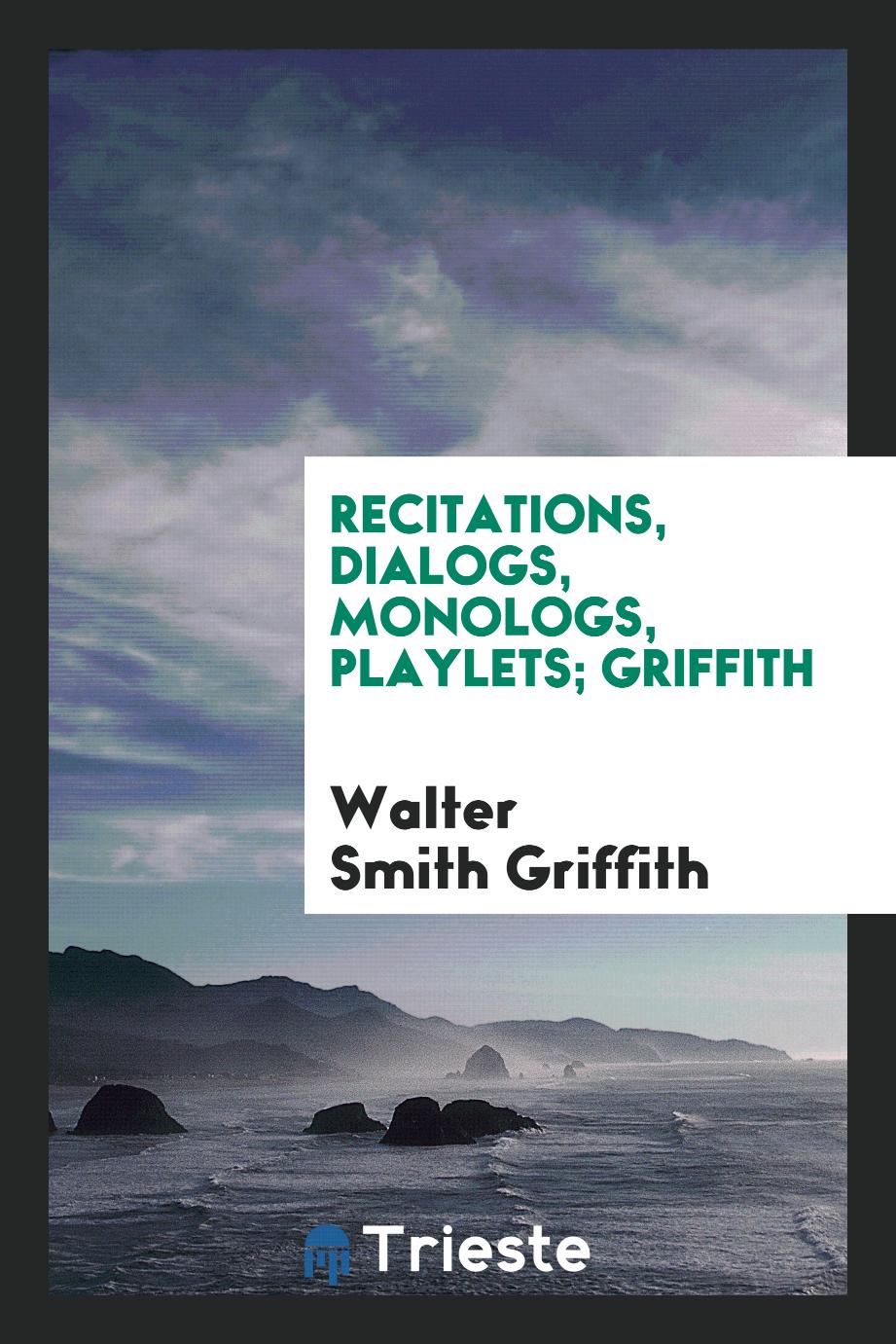 Recitations, Dialogs, Monologs, Playlets; Griffith