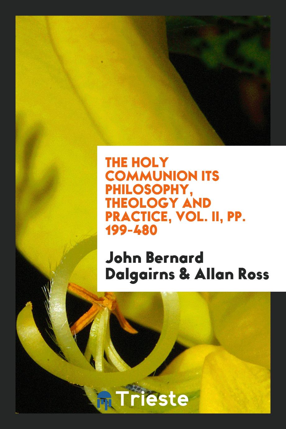 The Holy Communion its philosophy, theology and practice, Vol. II, pp. 199-480
