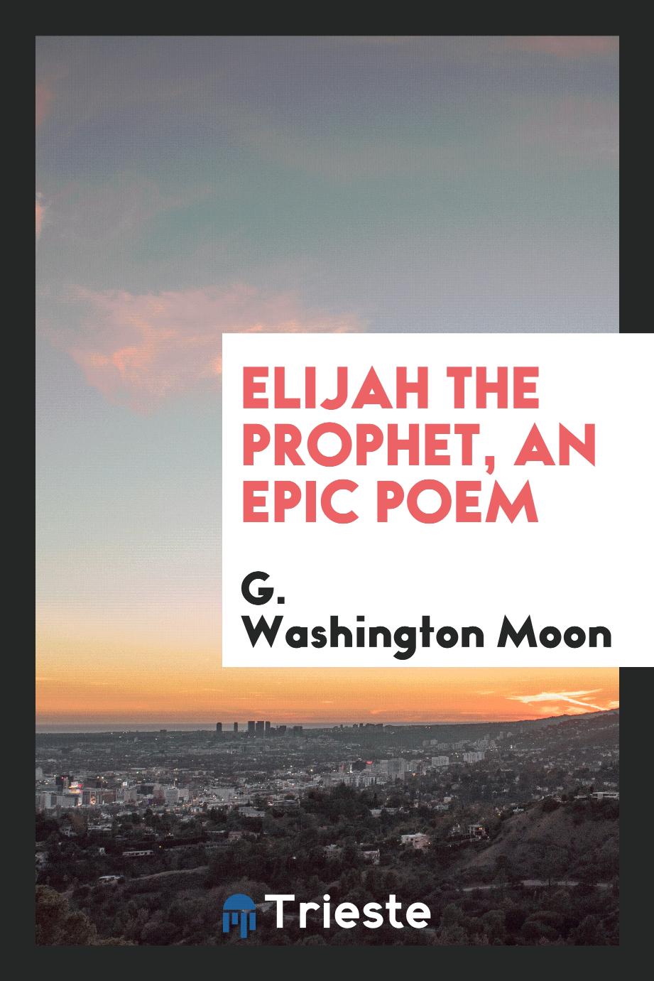 Elijah the Prophet, an Epic Poem