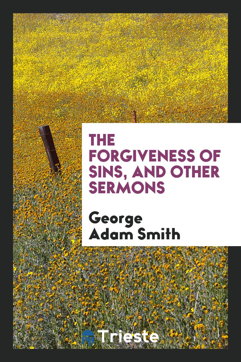 The forgiveness of sins, and other sermons