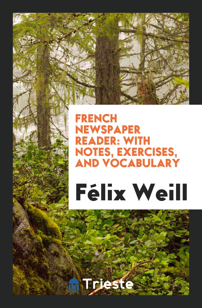 French Newspaper Reader: With Notes, Exercises, and Vocabulary