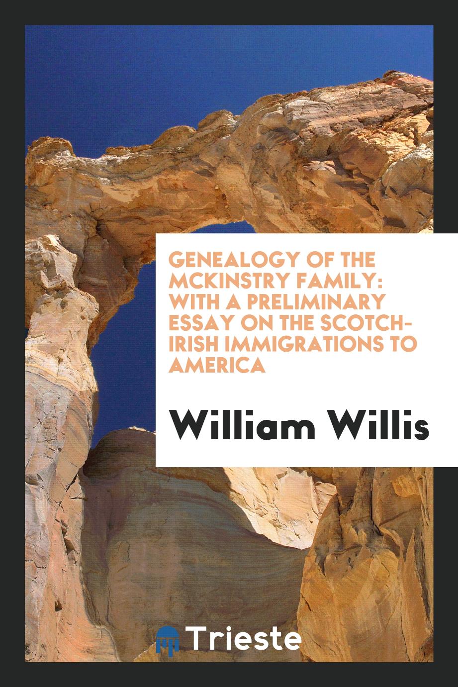 Genealogy of the Mckinstry Family: With a Preliminary Essay on the Scotch-Irish Immigrations to America