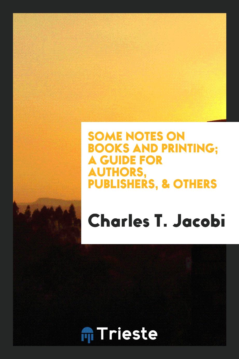 Some notes on books and printing; a guide for authors, publishers, & others