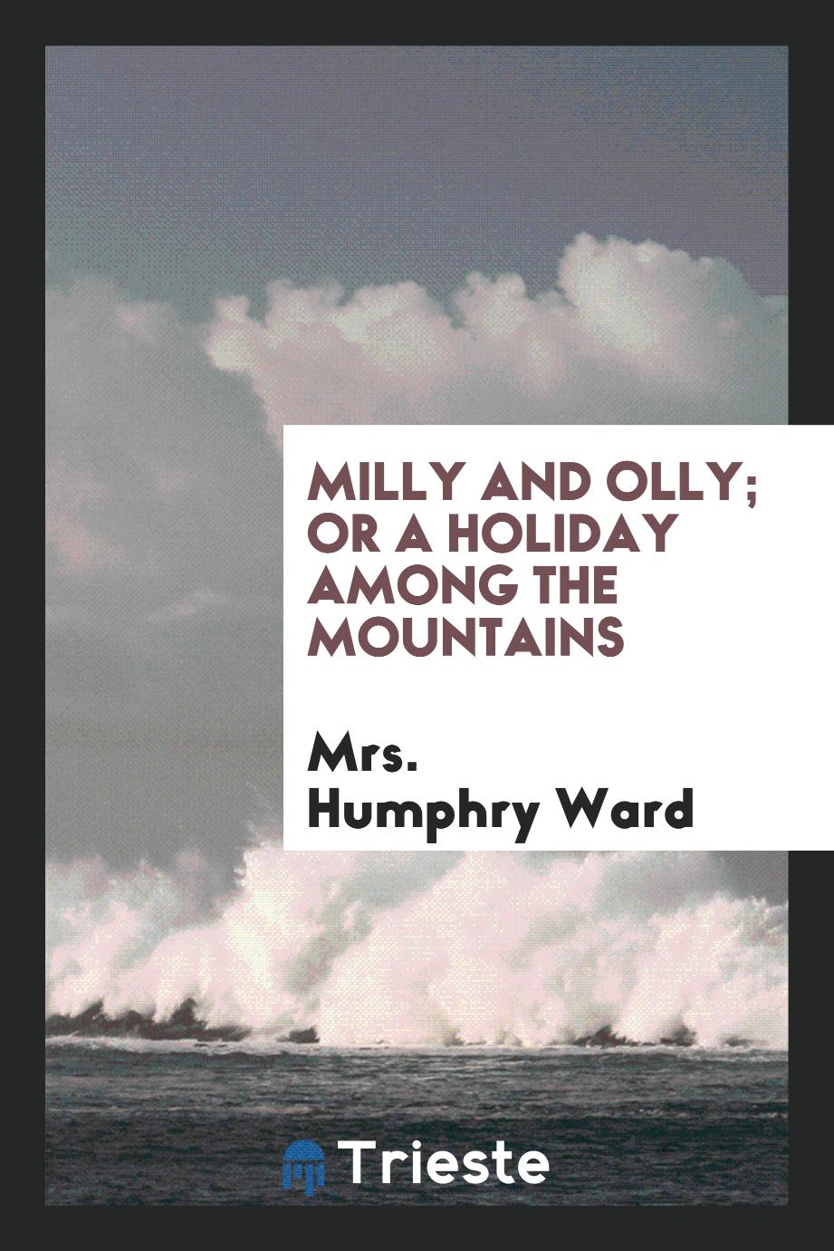 Milly and Olly; or a holiday among the mountains