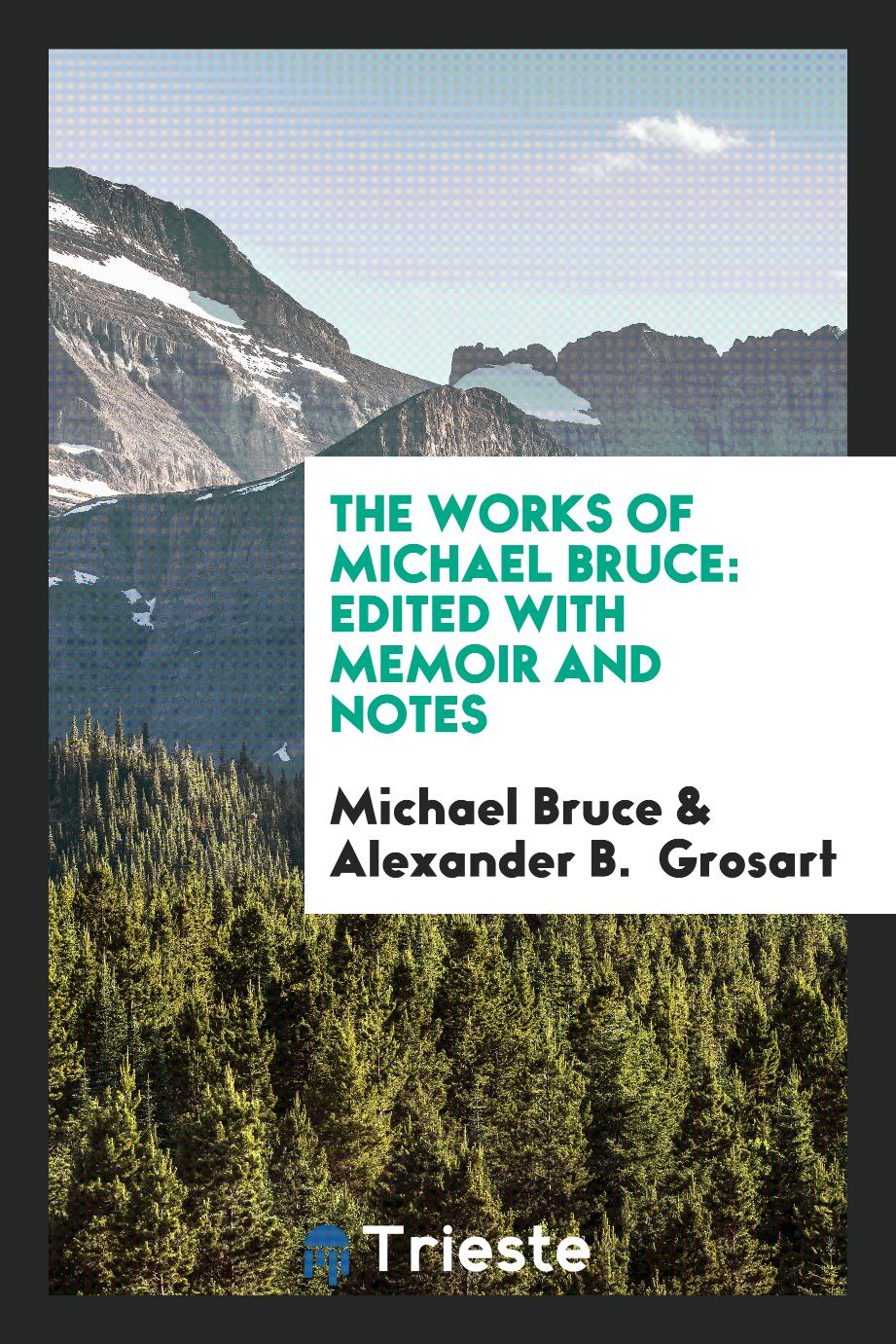 The Works of Michael Bruce: Edited with Memoir and Notes