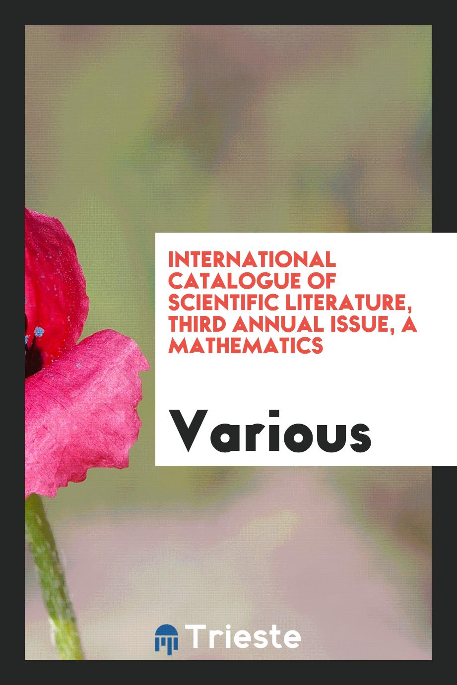 International catalogue of scientific literature, third annual issue, a mathematics
