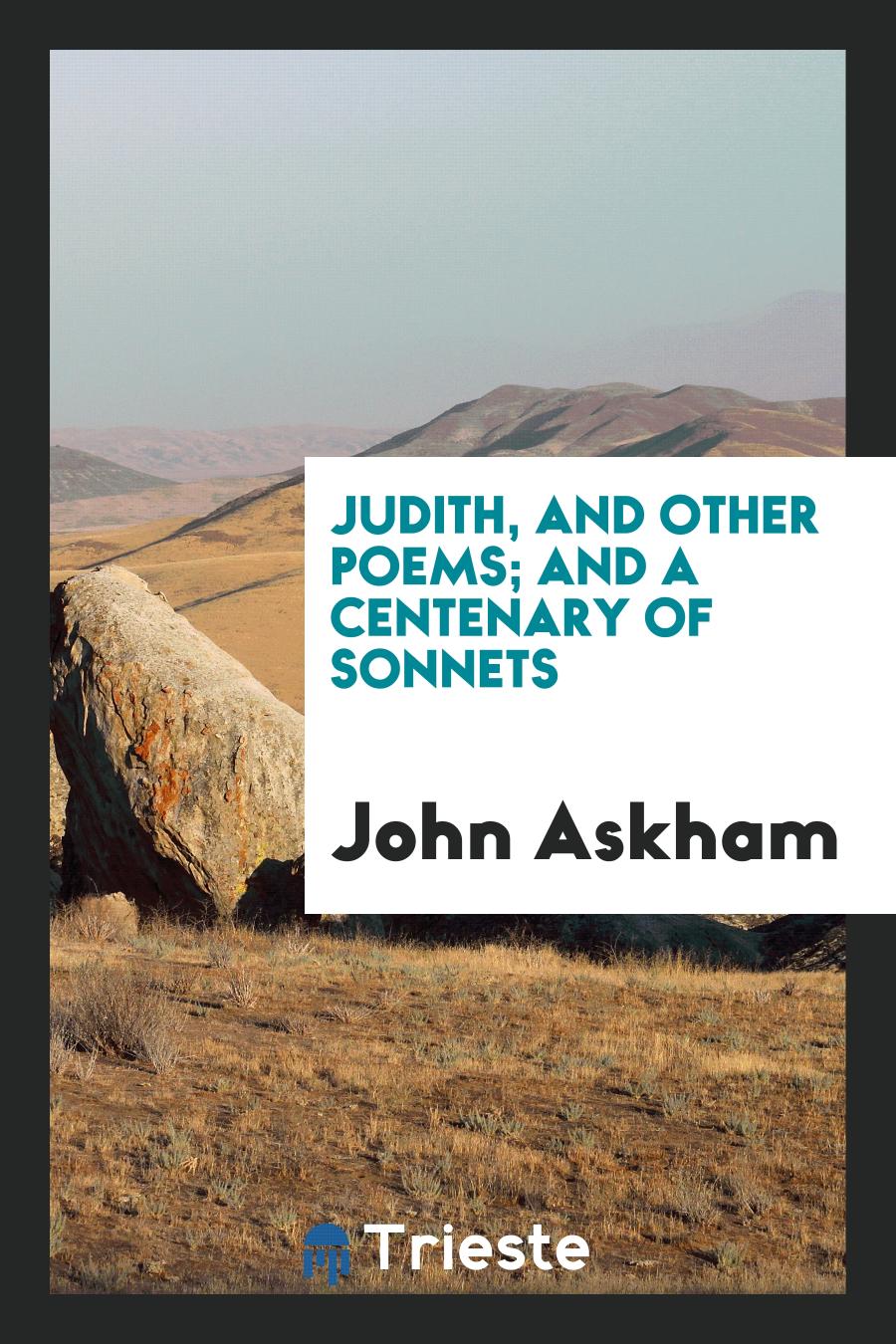 Judith, and Other Poems; And a Centenary of Sonnets