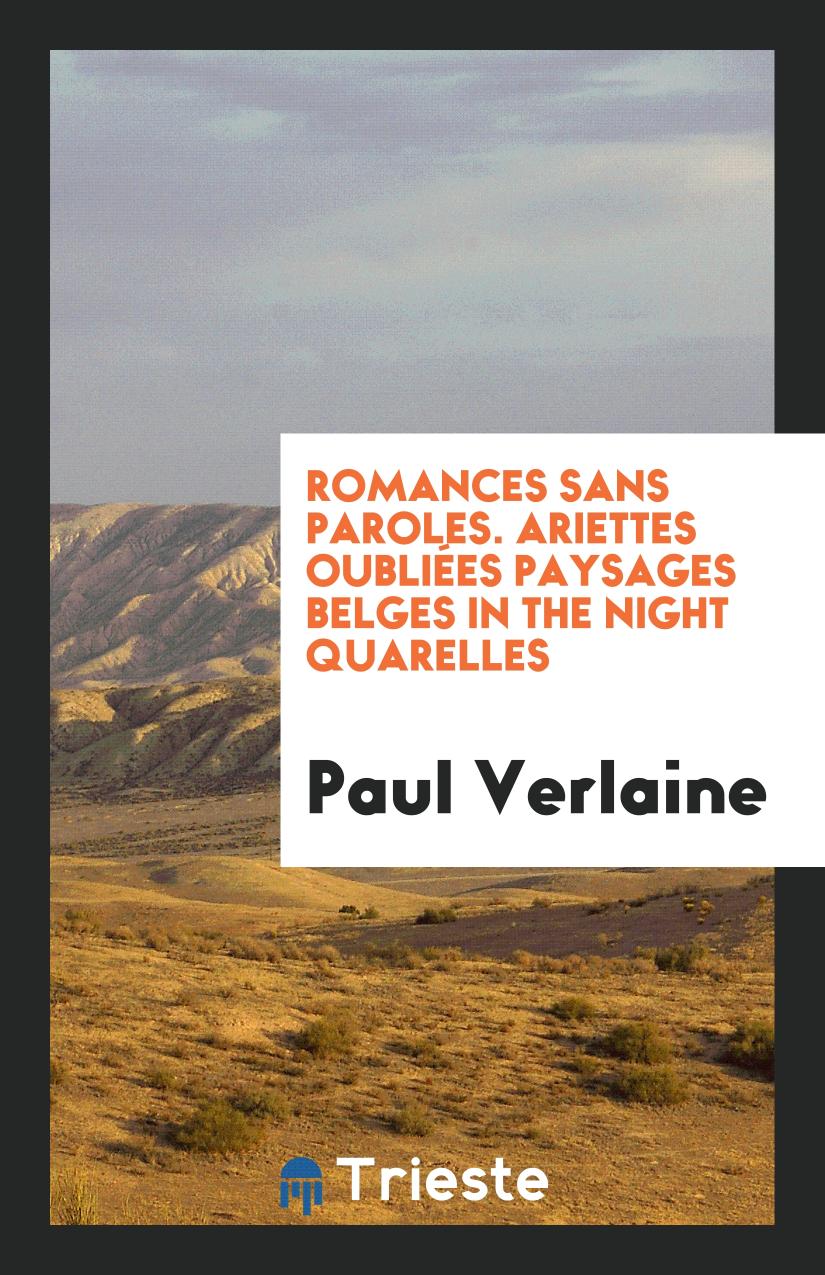 Romances Sans Paroles. Ariettes Oubliées Paysages Belges in the Night Quarelles
