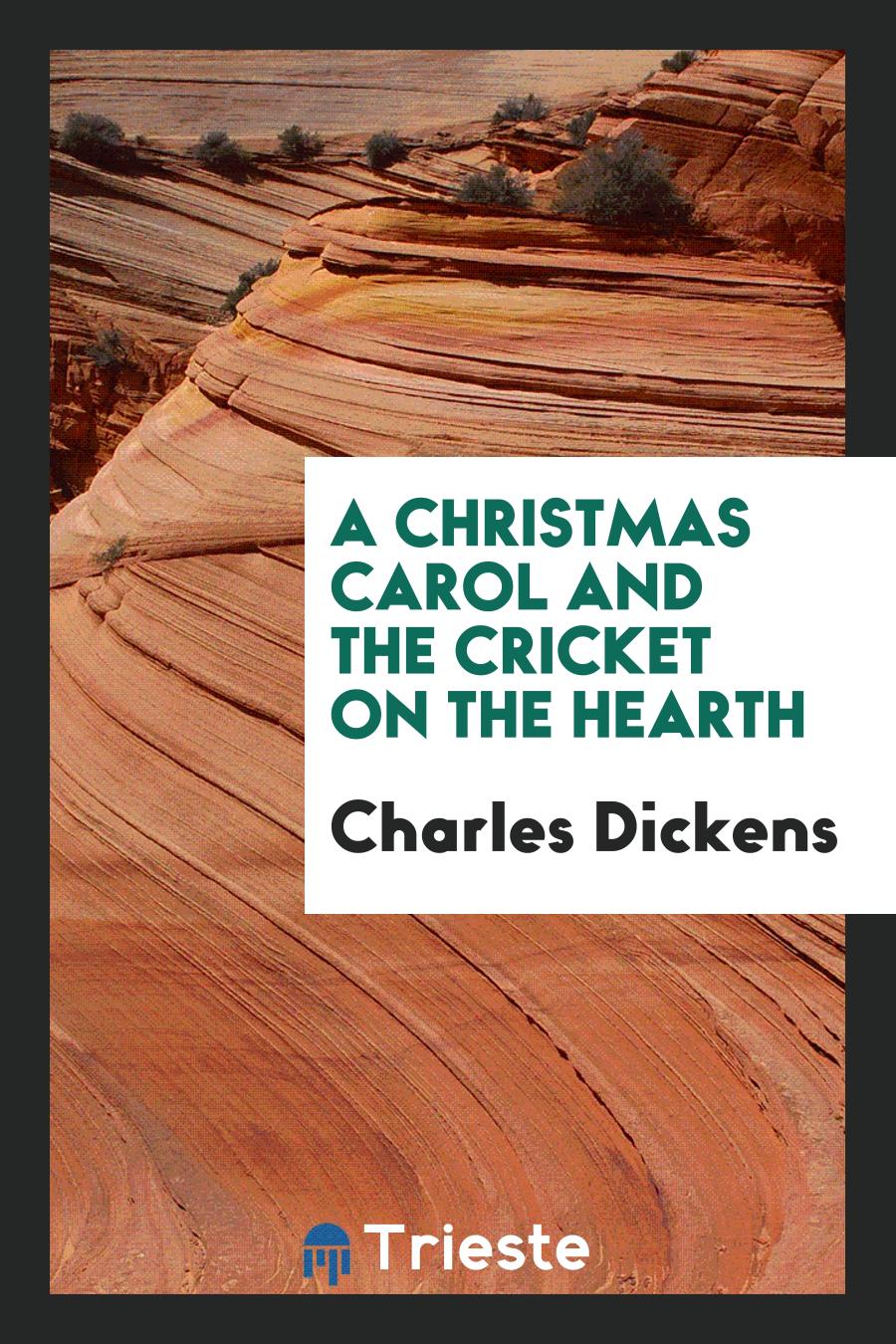 A Christmas Carol and the Cricket on the Hearth