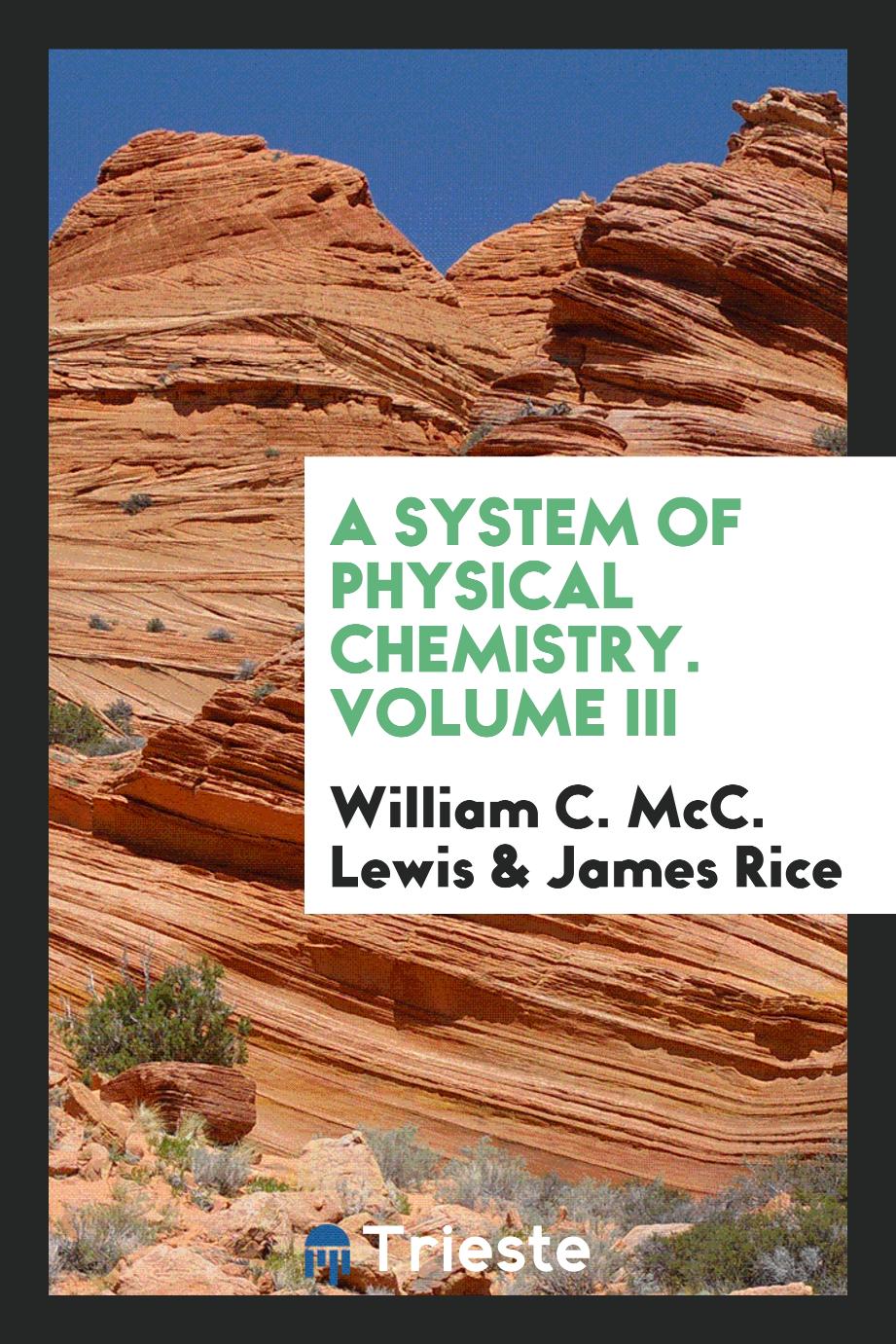 A system of physical chemistry. Volume III