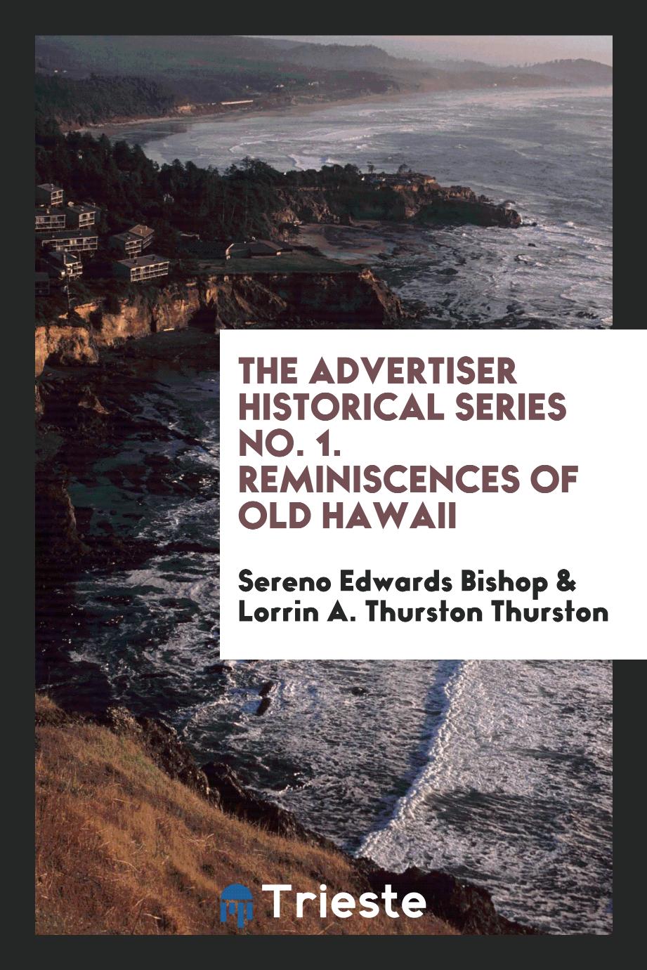 The Advertiser Historical Series No. 1. Reminiscences of Old Hawaii