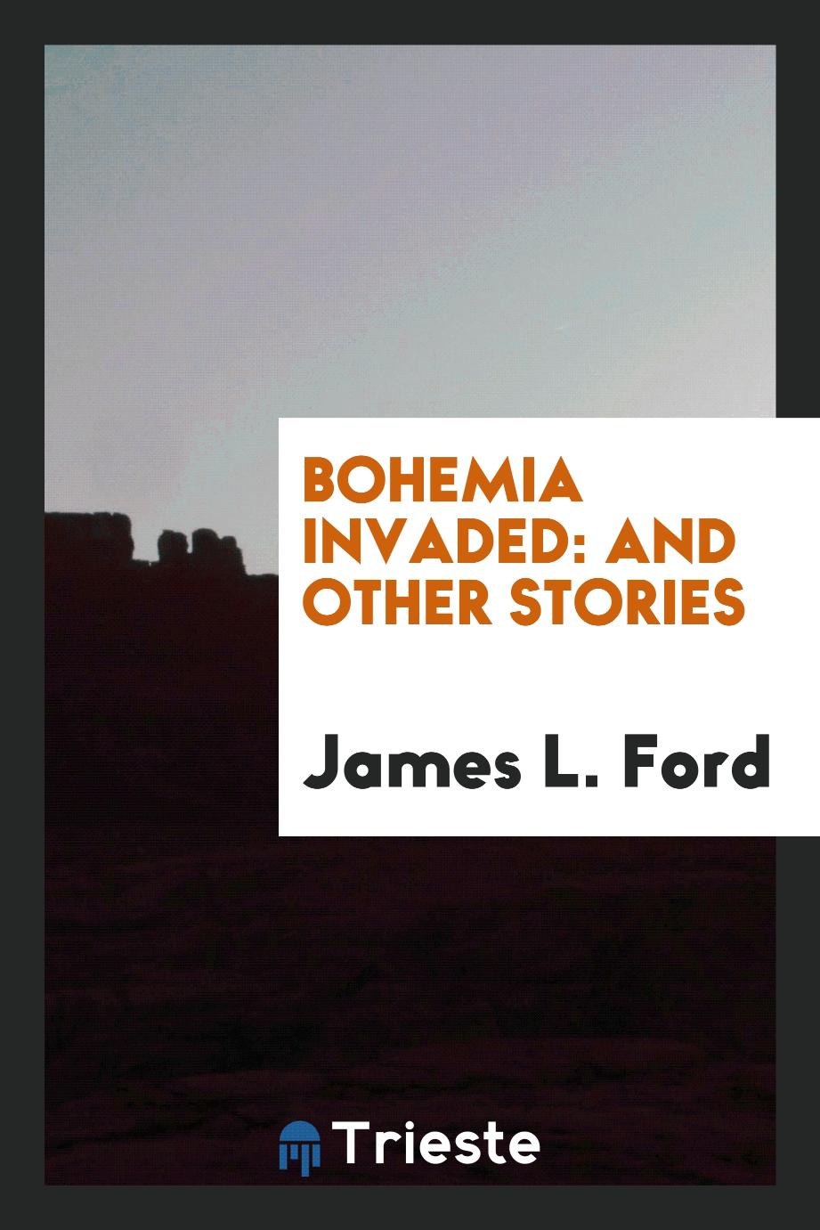 Bohemia invaded: and other stories
