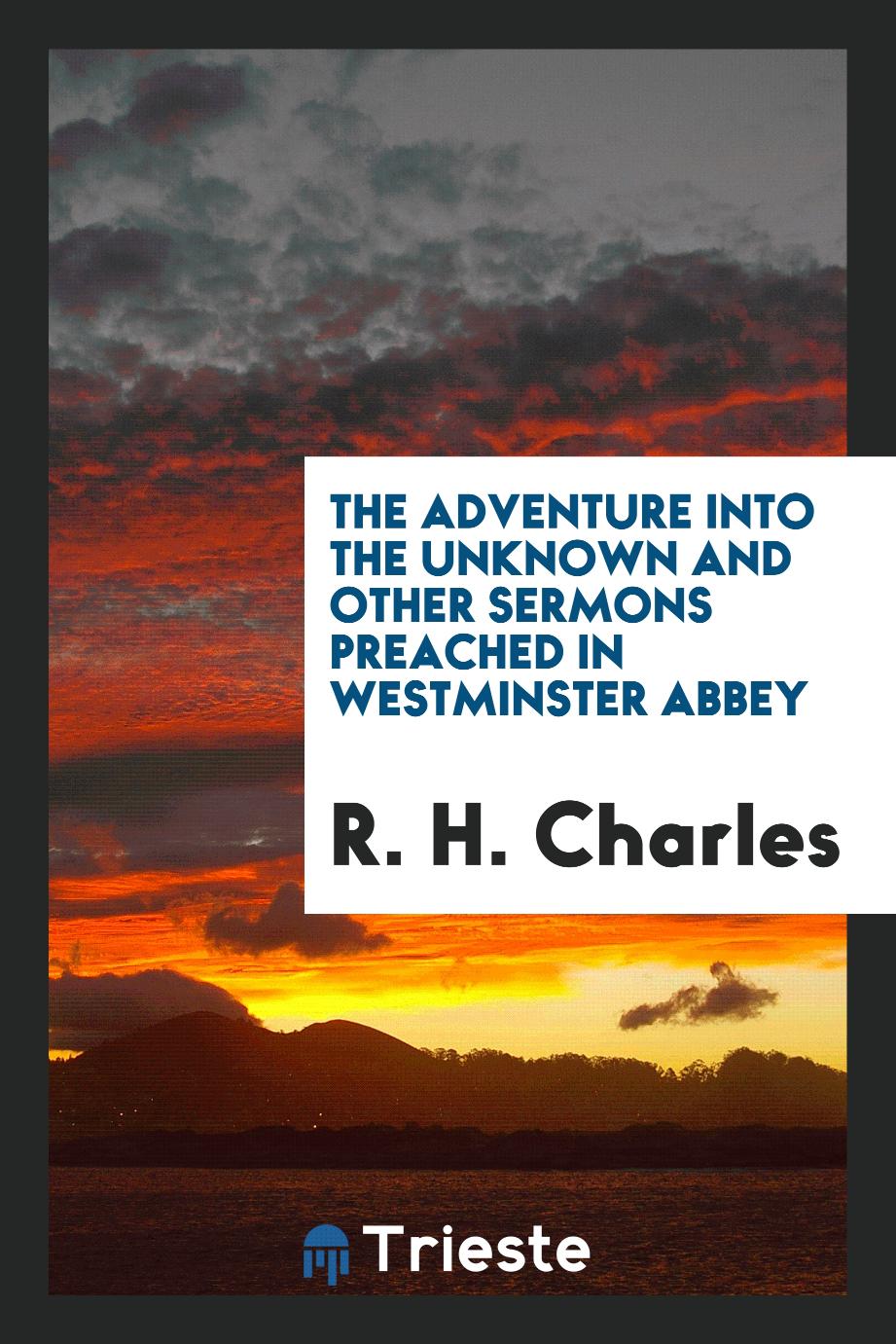 The adventure into the unknown and other sermons preached in Westminster Abbey