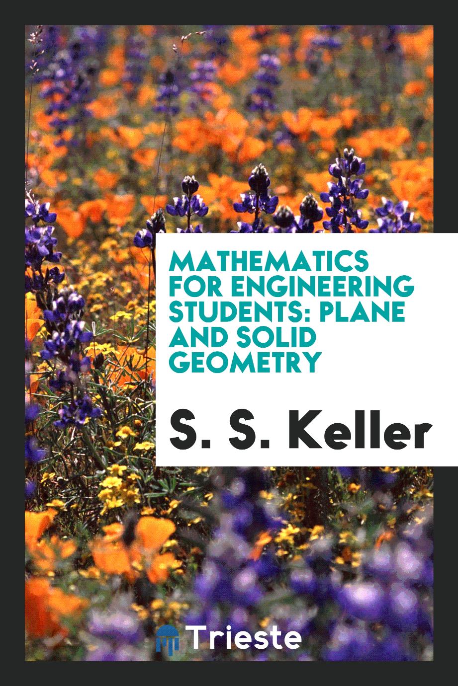 Mathematics for engineering students: Plane and solid geometry