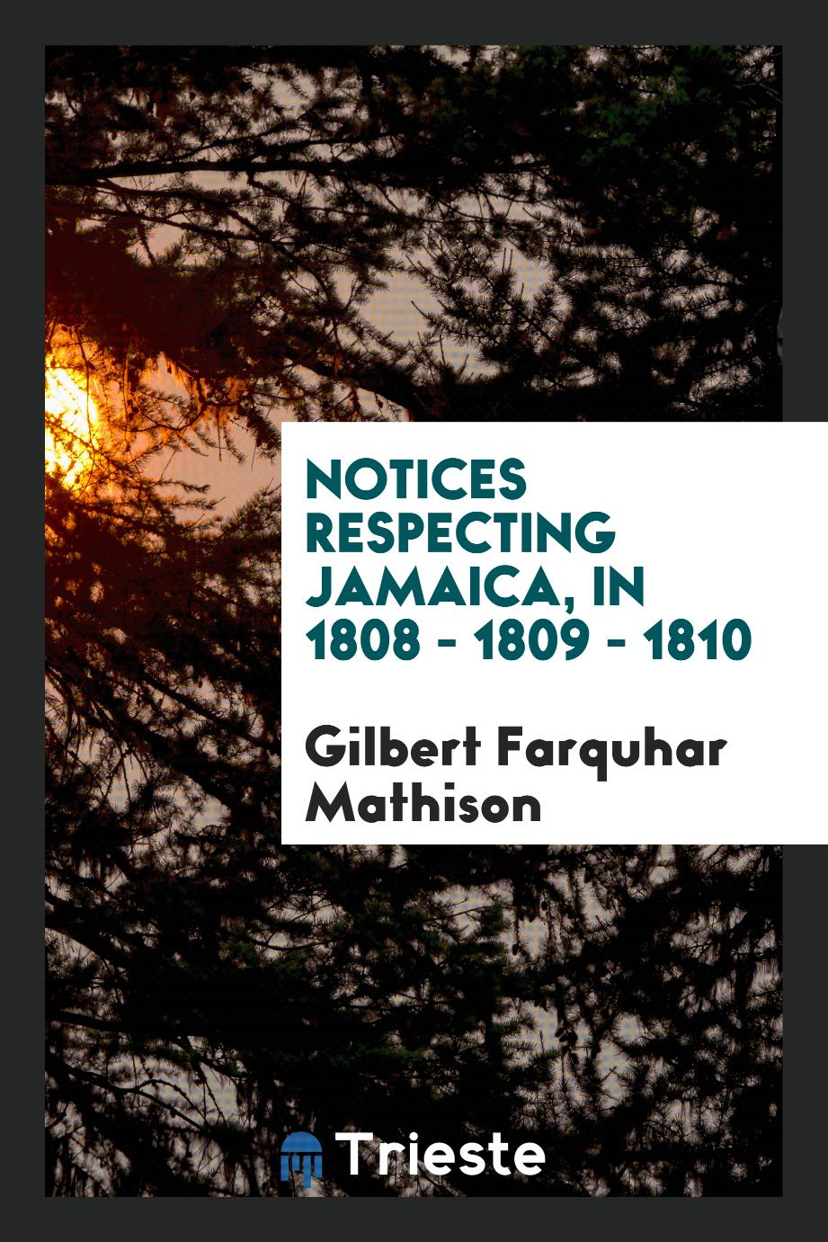 Notices Respecting Jamaica, in 1808 - 1809 - 1810