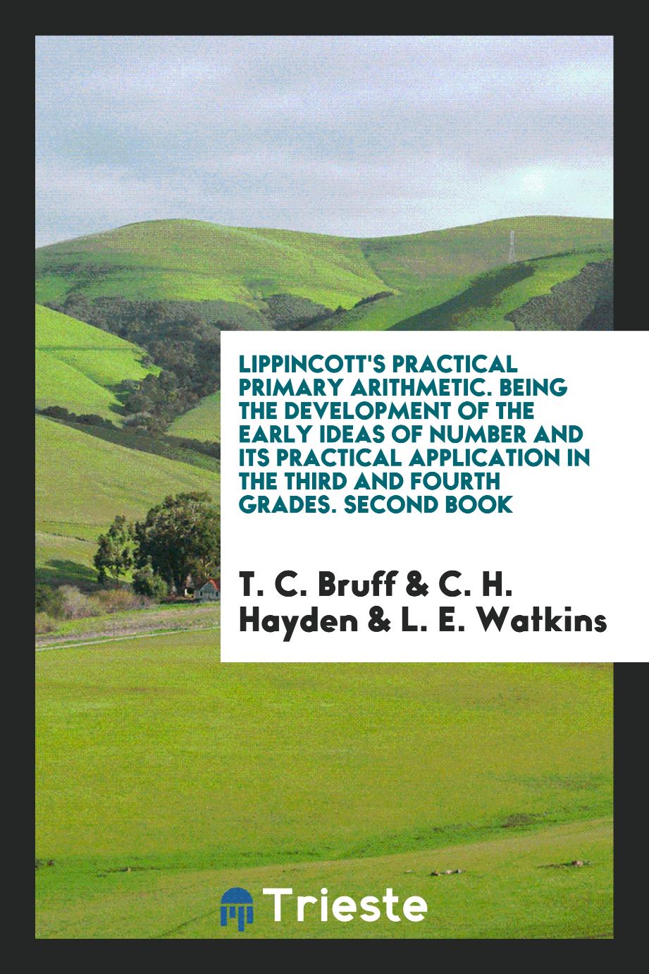 Lippincott's Practical Primary Arithmetic. Being the Development of the Early Ideas of Number and Its Practical Application in the Third and Fourth Grades. Second Book