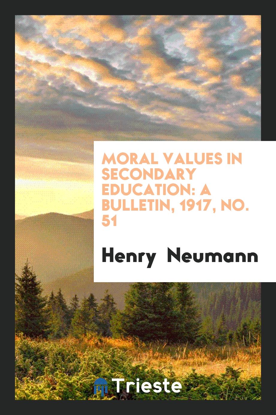 Moral Values in Secondary Education: A bulletin, 1917, No. 51