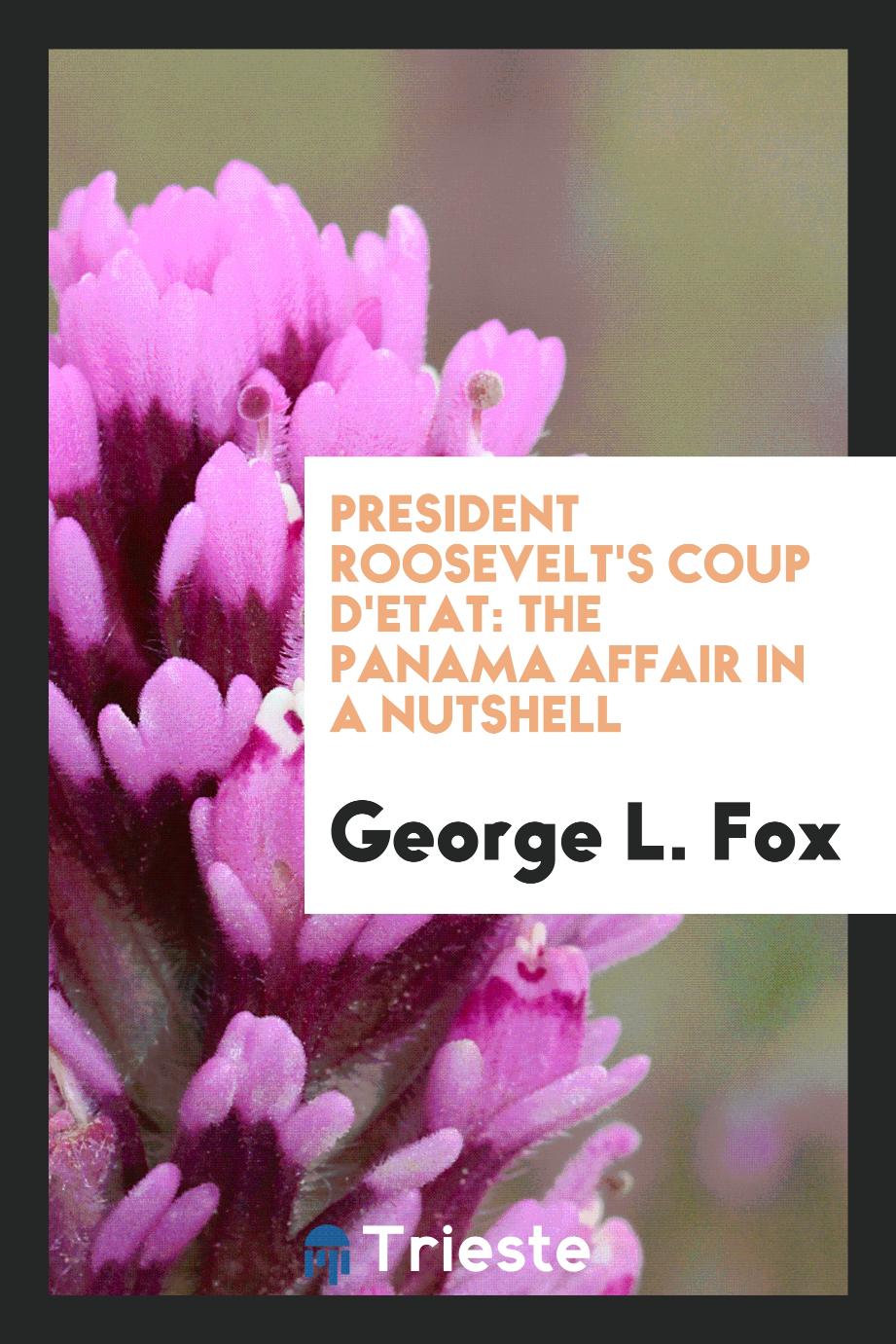 President Roosevelt's Coup D'etat: The Panama Affair in a Nutshell