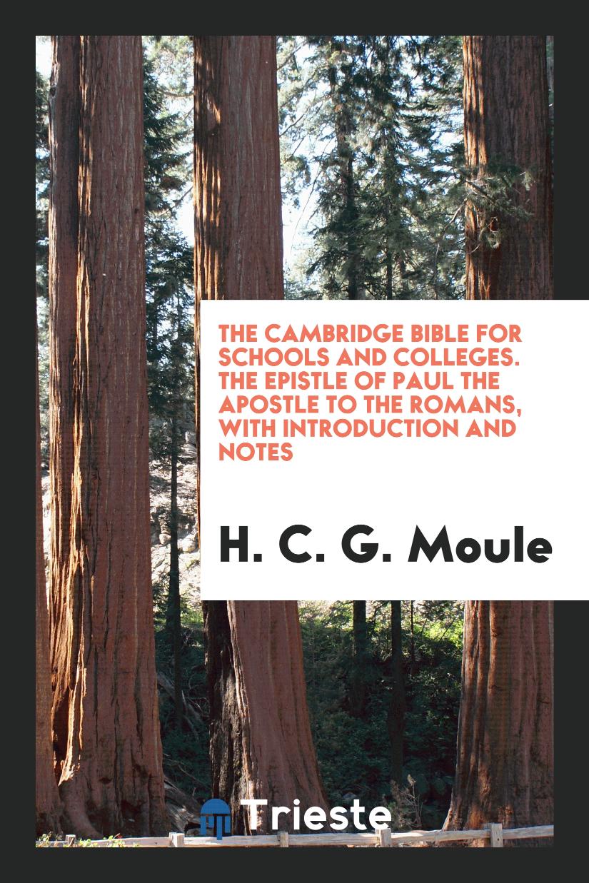 The Cambridge Bible for Schools and Colleges. The Epistle of Paul the Apostle to the Romans, with Introduction and Notes