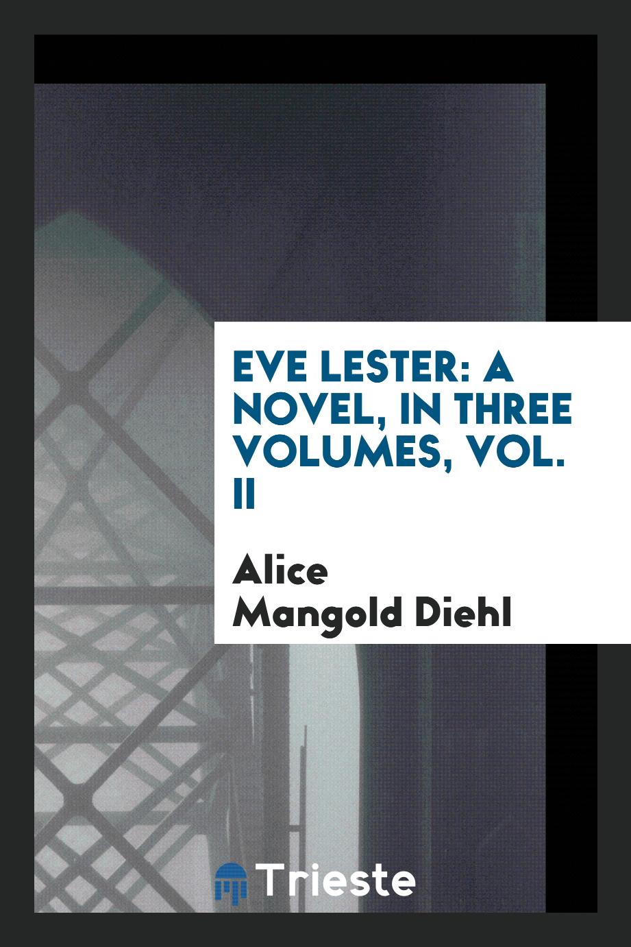 Eve Lester: A Novel, in Three Volumes, Vol. II