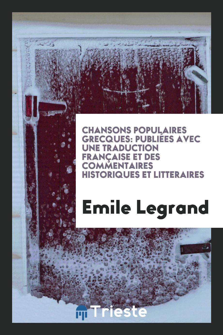 Chansons Populaires Grecques: Publiées avec une Traduction Française et des Commentaires Historiques et Litteraires