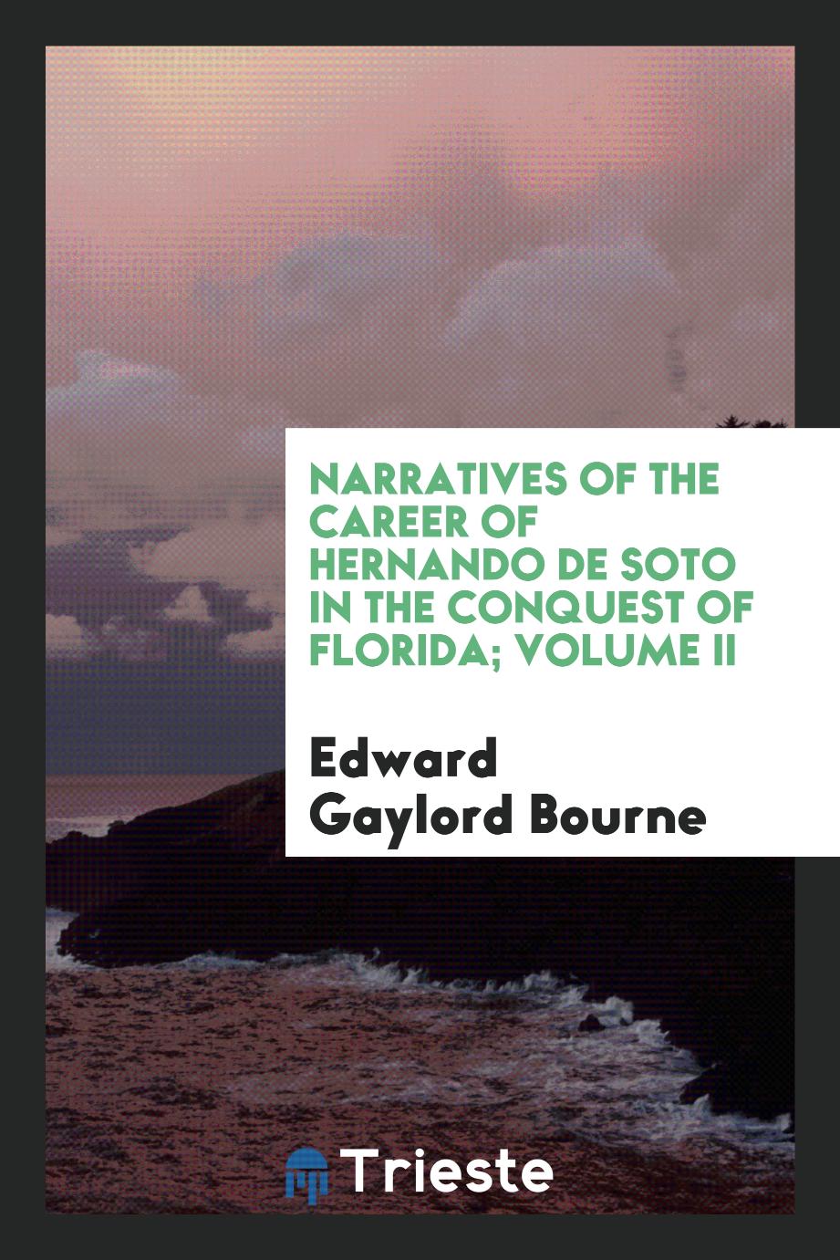 Narratives of the career of Hernando de Soto in the conquest of Florida; Volume II