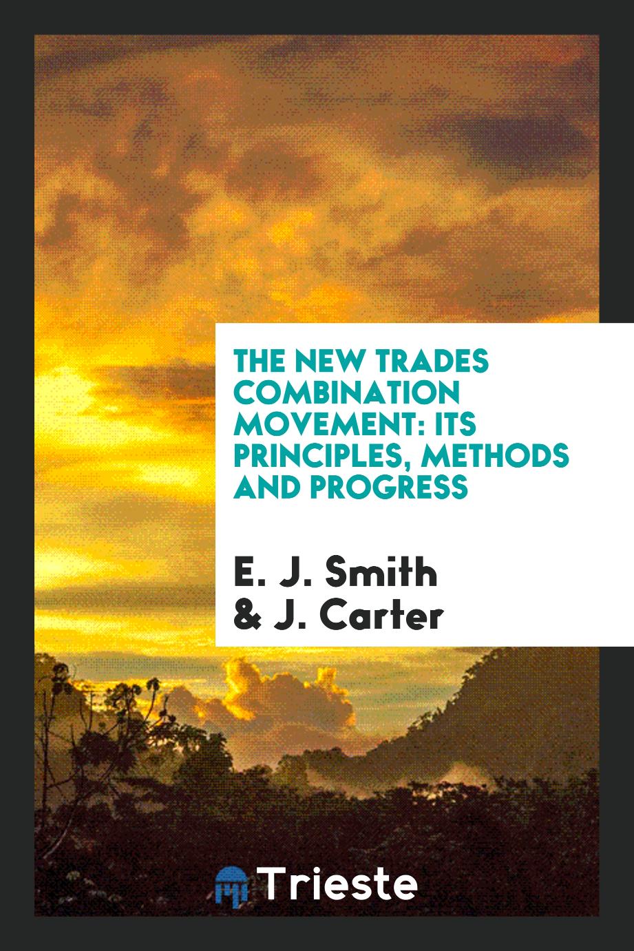 The New Trades Combination Movement: Its Principles, Methods and Progress