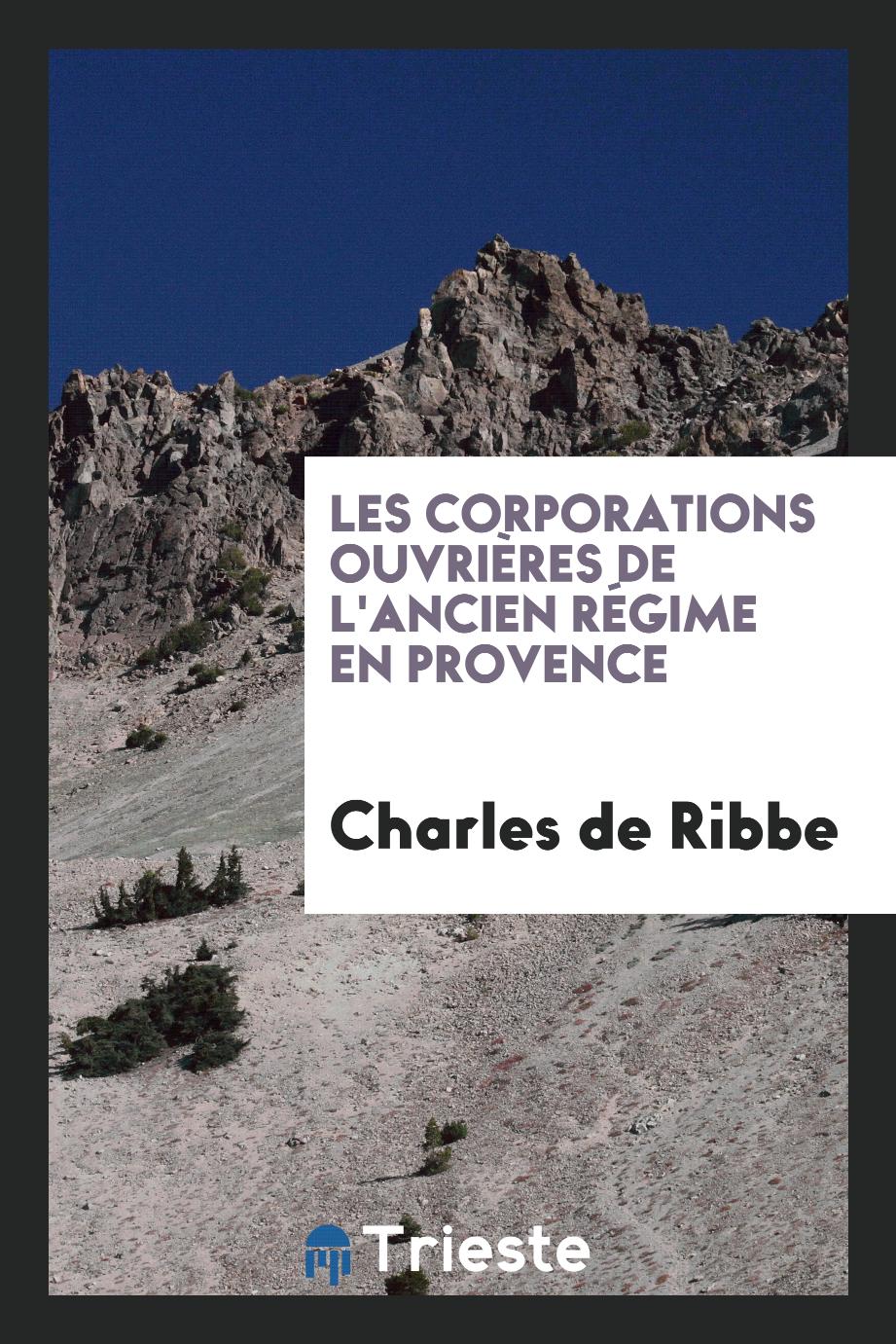 Les Corporations Ouvrières de l'Ancien Régime en Provence