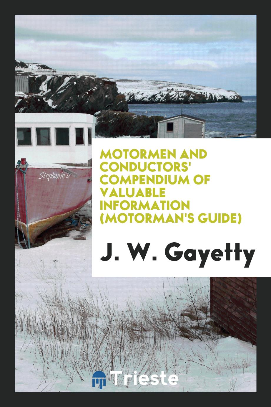 Motormen and Conductors' Compendium of Valuable Information (Motorman's Guide)