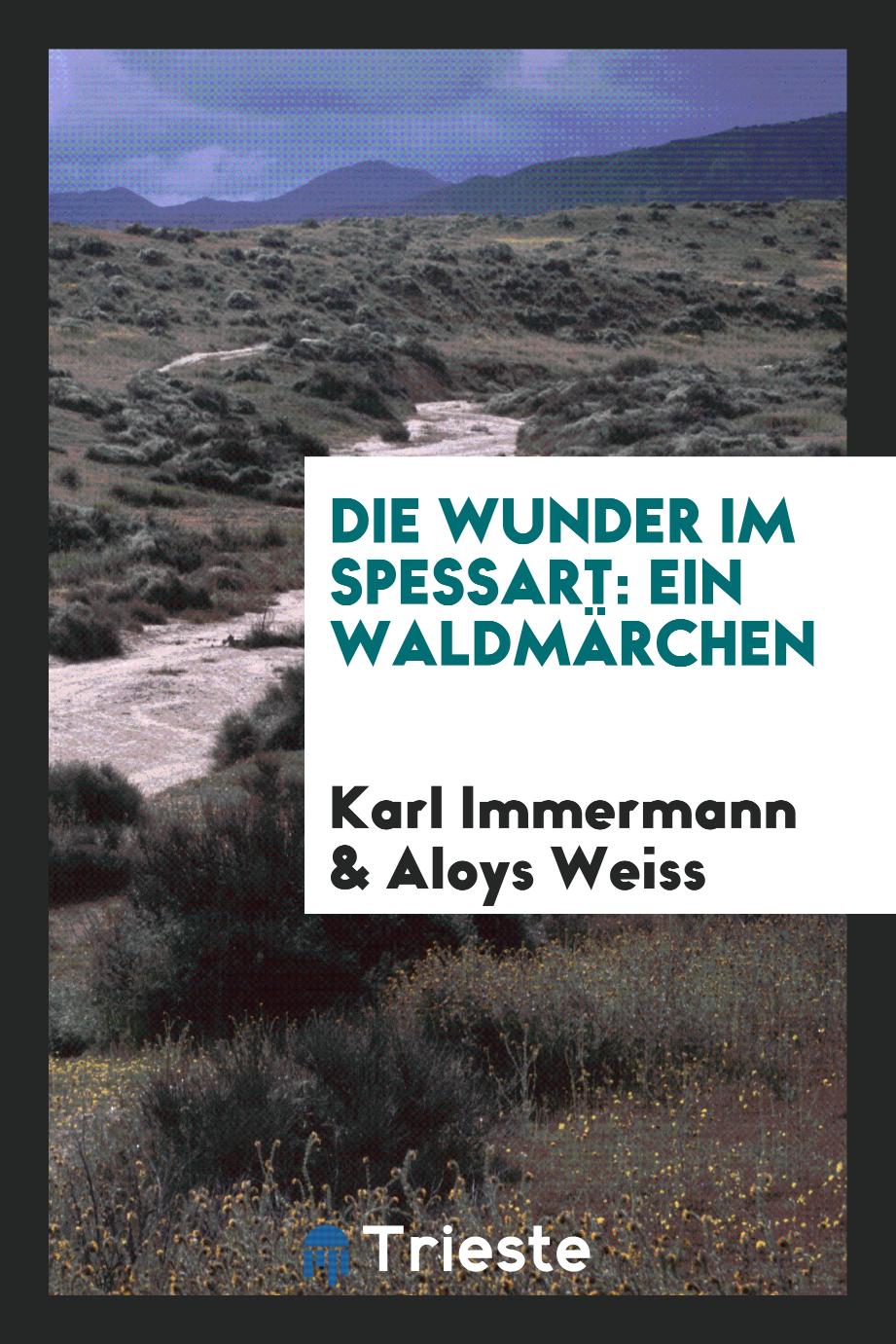 Karl Immermann, Aloys Weiss - Die Wunder im Spessart: Ein Waldmärchen