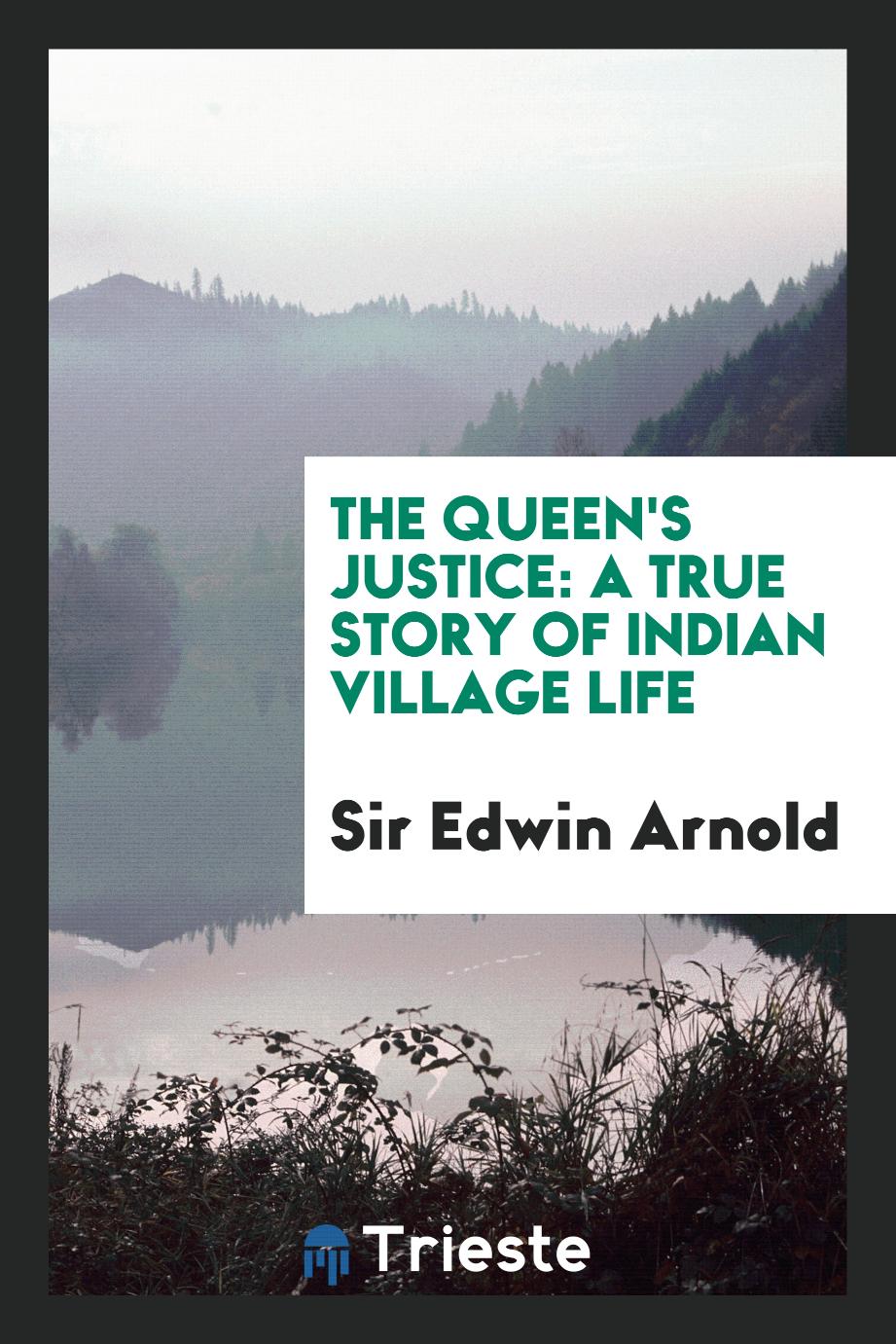 The queen's justice: a true story of Indian village life