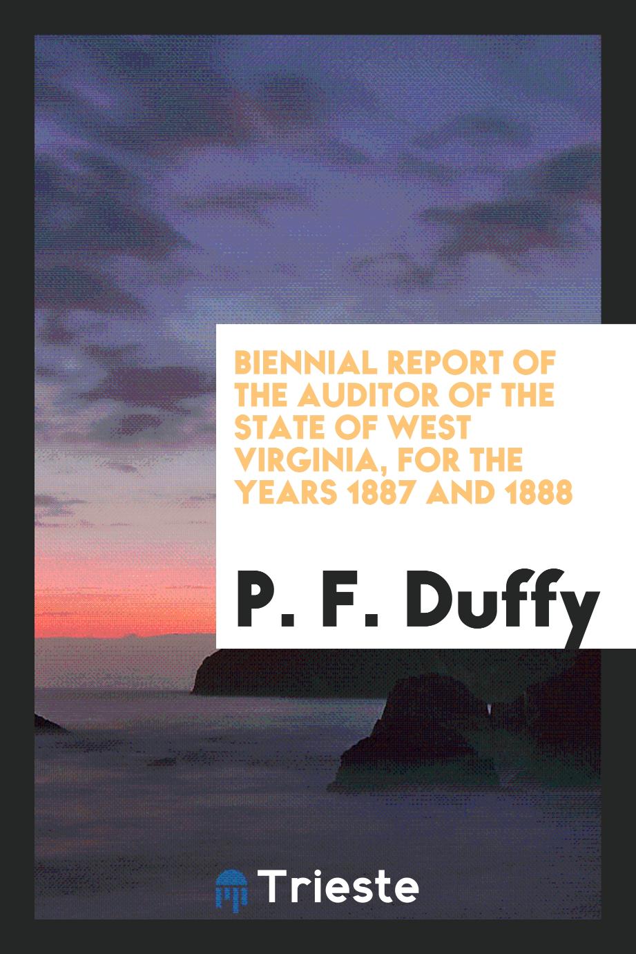 Biennial Report of the Auditor of the State of West Virginia, for the Years 1887 and 1888