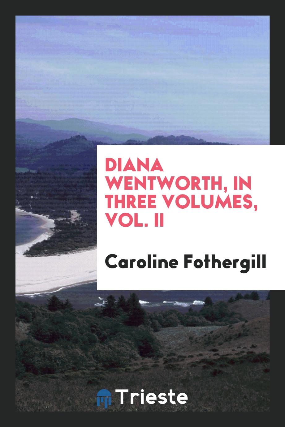 Diana Wentworth, in three volumes, vol. II