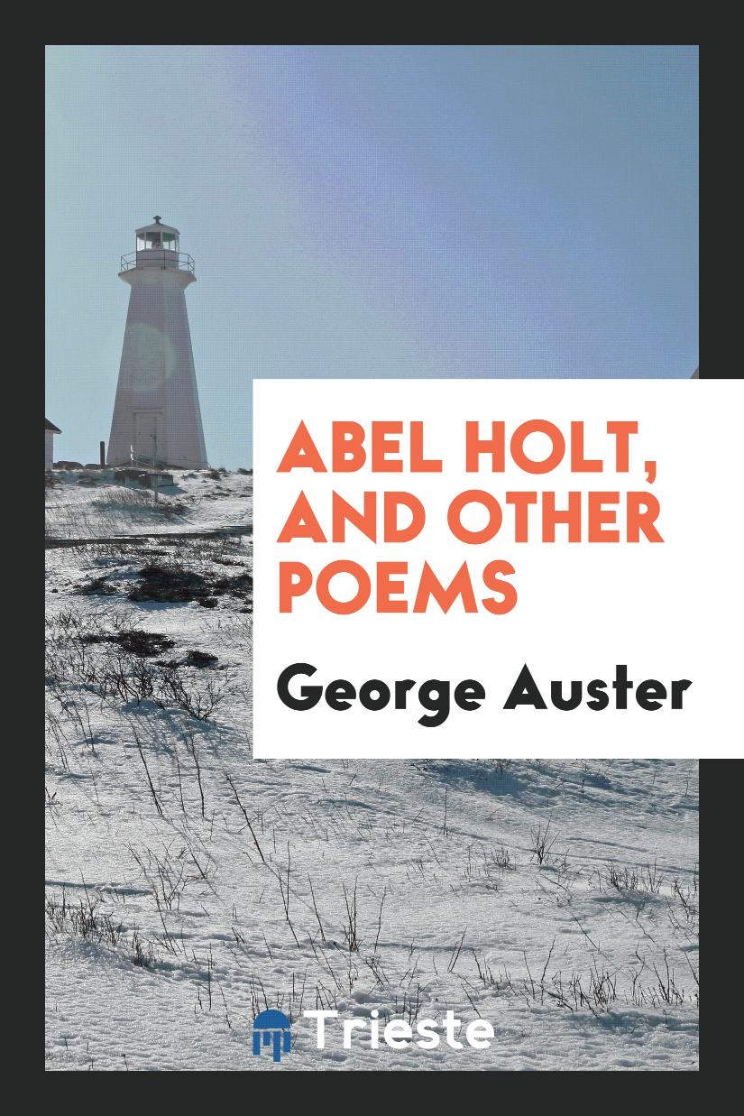 Abel Holt, and Other Poems