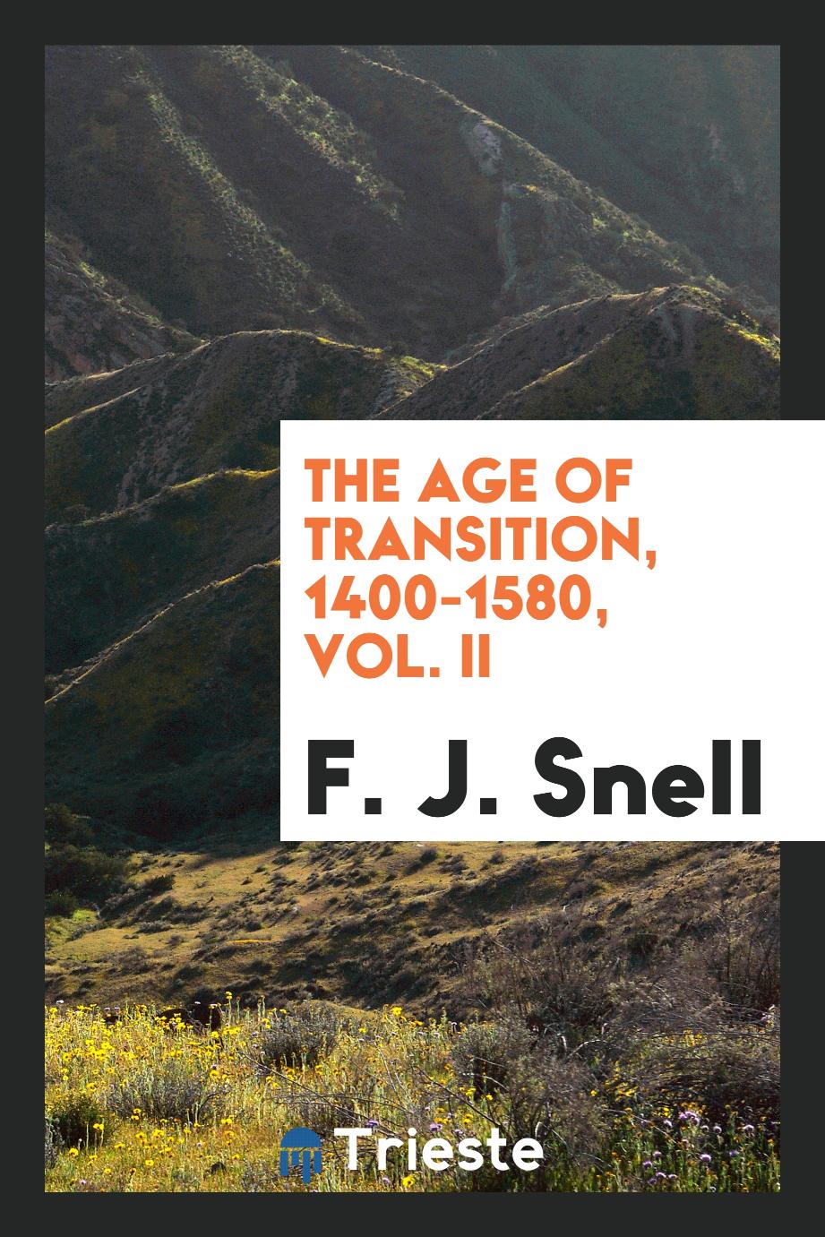 The age of transition, 1400-1580, Vol. II