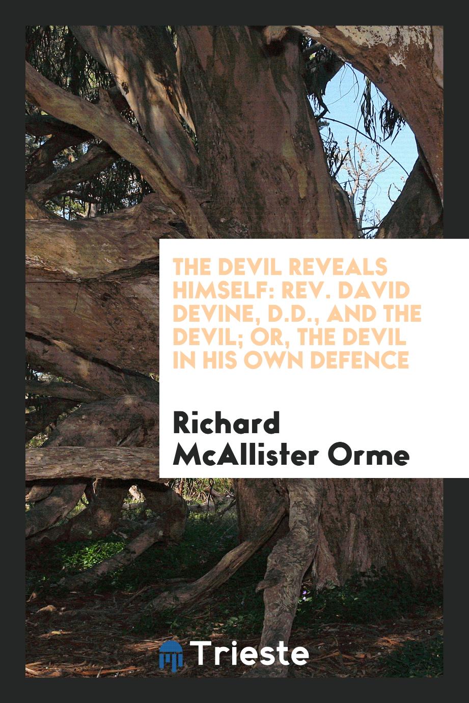 The Devil Reveals Himself: Rev. David Devine, D.D., and the Devil; Or, the Devil in His Own Defence
