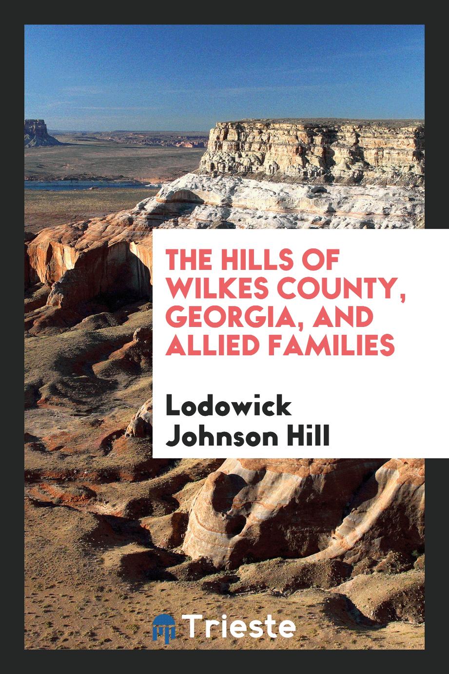 The Hills of Wilkes County, Georgia, and Allied Families