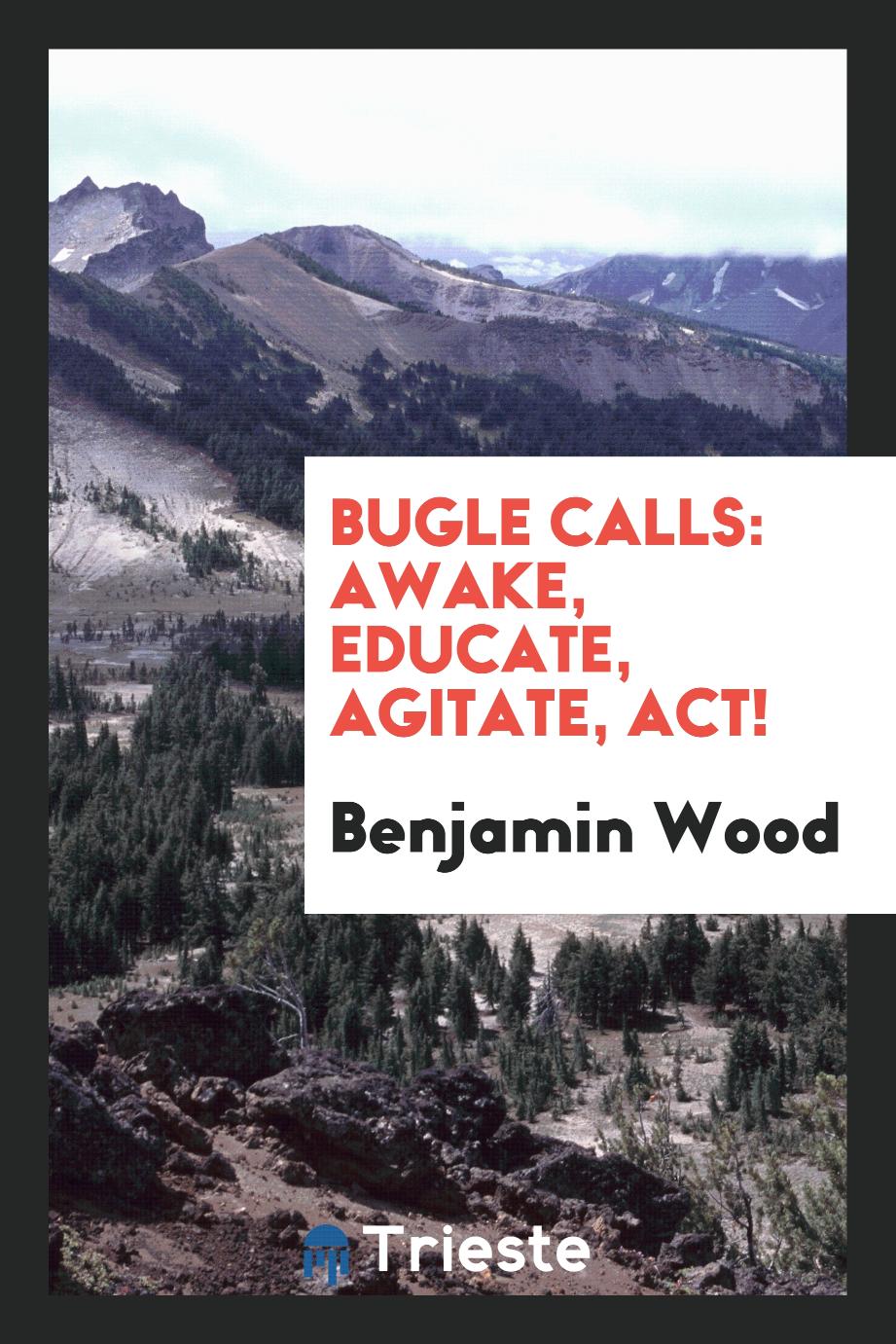 Bugle Calls: Awake, Educate, Agitate, Act!