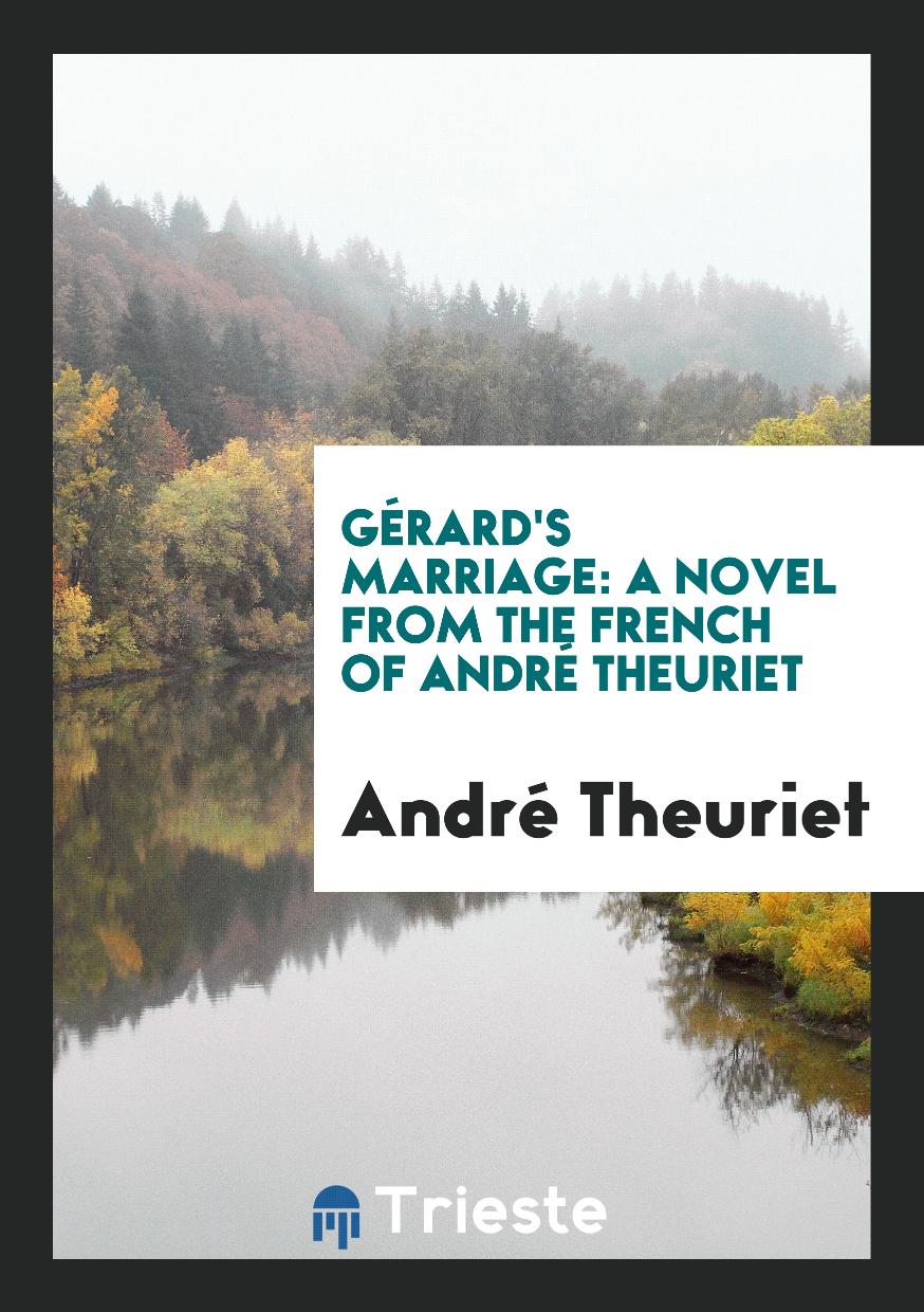 Gérard's Marriage: A Novel from the French of André Theuriet