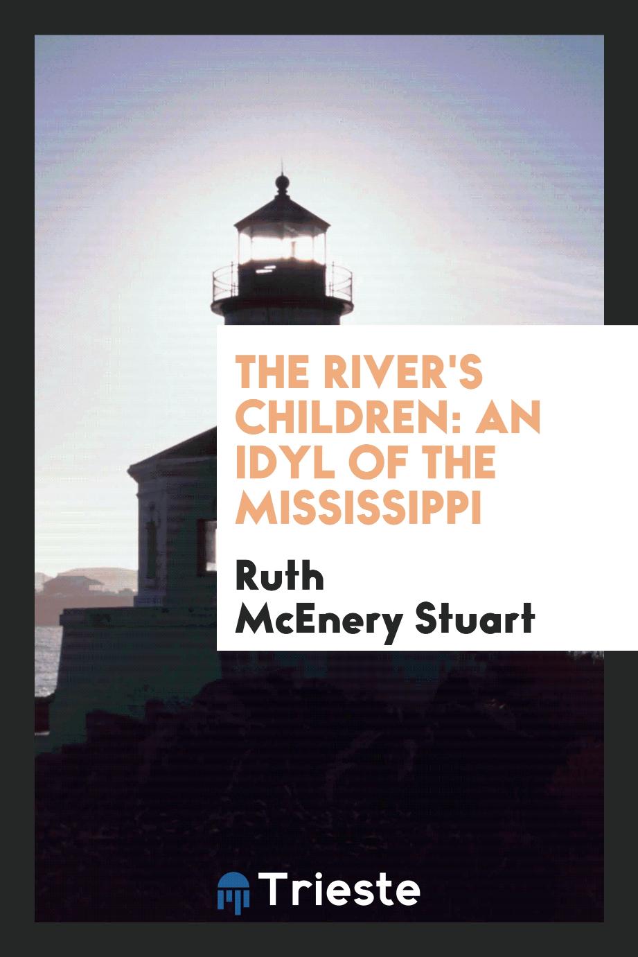 The river's children: an idyl of the Mississippi