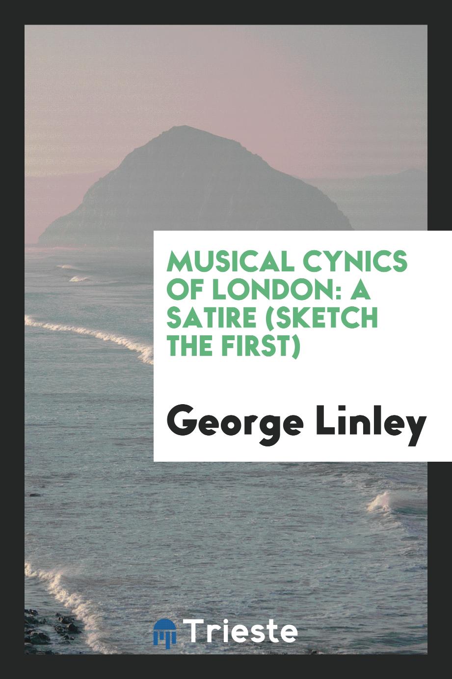 Musical Cynics of London: A Satire (sketch the First)