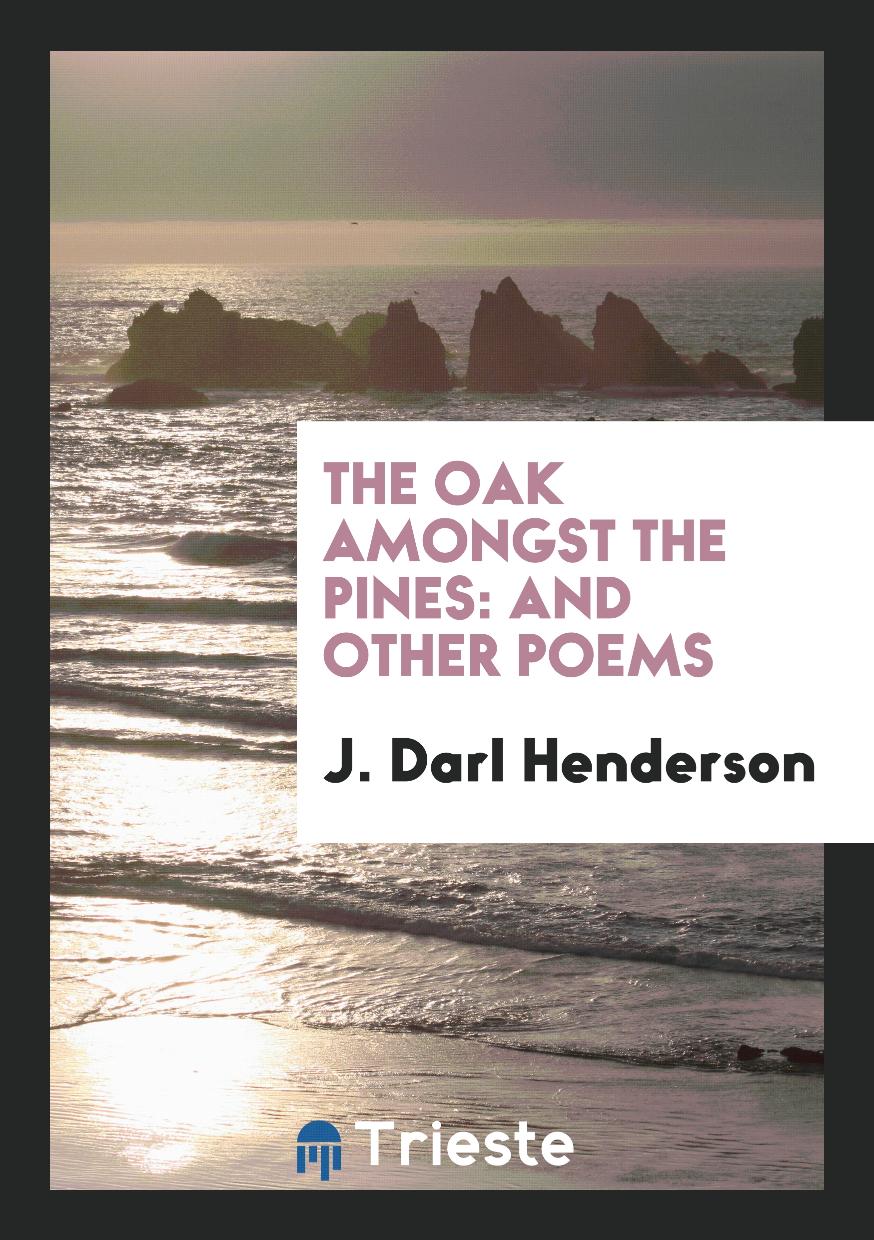 The Oak Amongst the Pines: And Other Poems