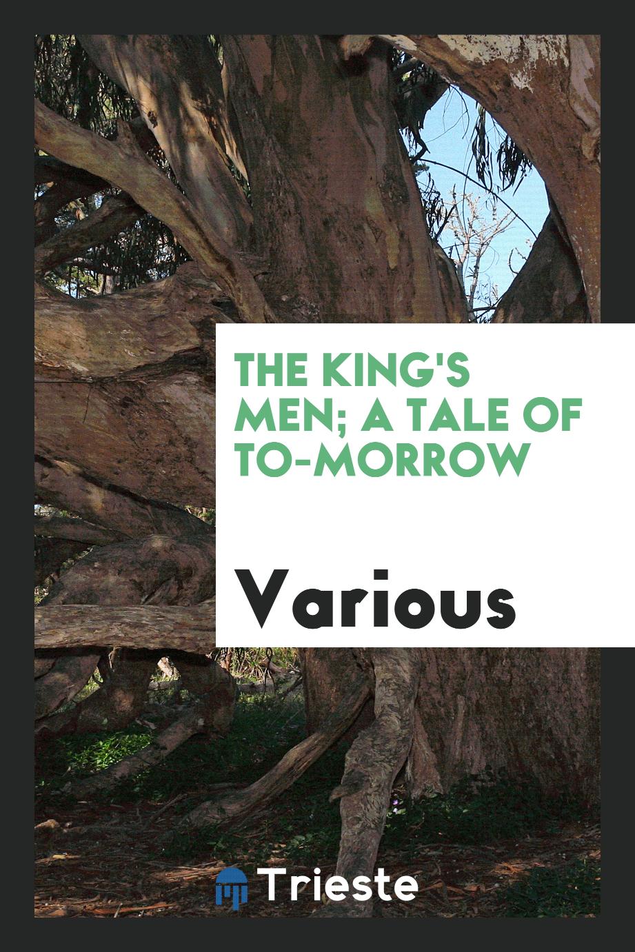 The king's men; a tale of to-morrow