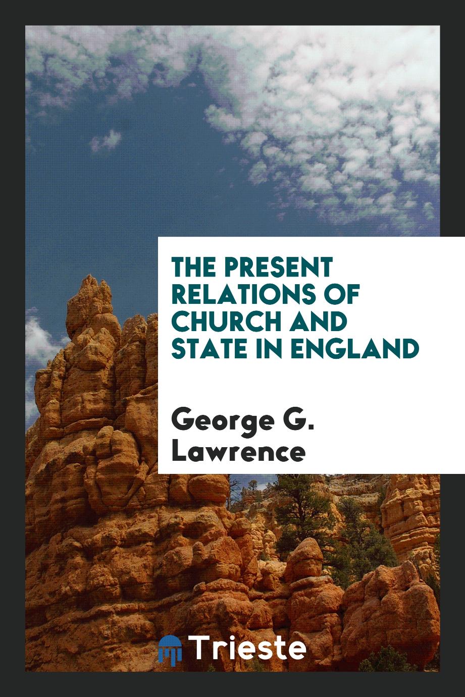 The present relations of church and state in England