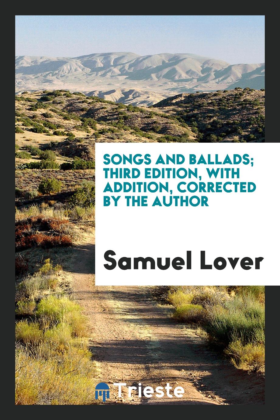 Songs and Ballads; Third Edition, with Addition, Corrected by the Author