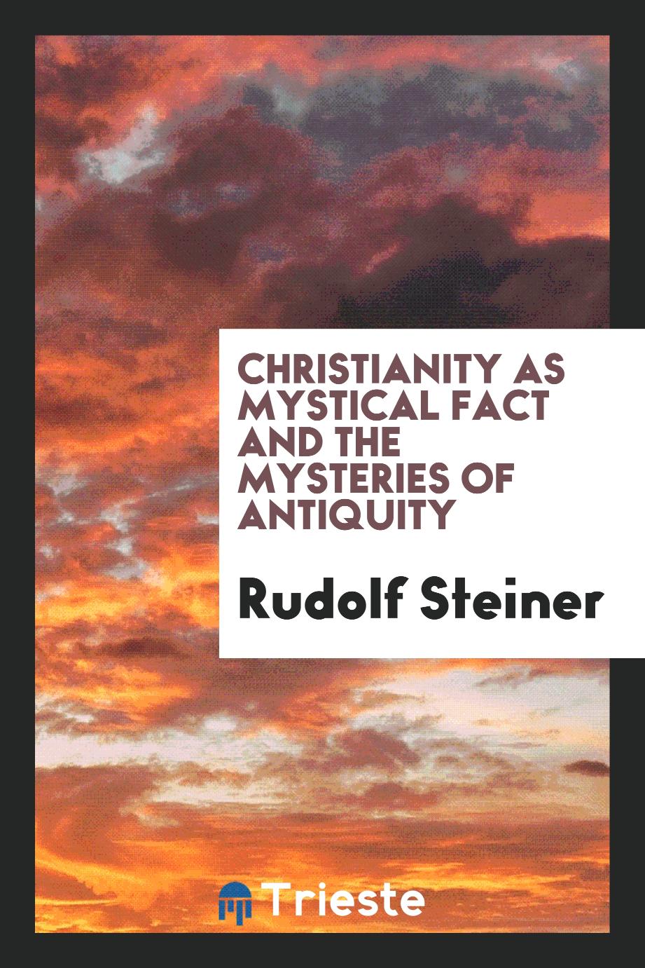 Christianity as mystical fact and the mysteries of antiquity